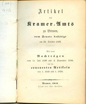 Artikel des Kramer-Amts zu Bremen, vom Senate bestätigt am 25. October 1822 - Mit den Nachträgen ...