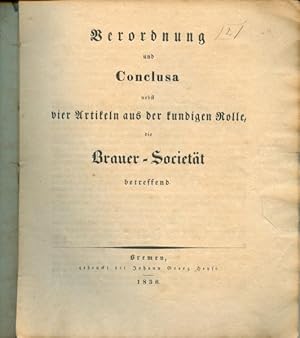 Verordnung und Conclusa nebst Artikeln aus der kundigen Rolle, die Brauer-Societät betreffend