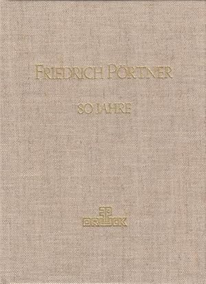 Friedrich Pörtner 80 Jahre [Festschrift zum 80. Geburtstag von Friedrich Pörtner, Druckereibesitz...