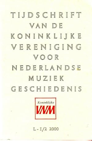 Tijdschrift van de Koninklijke Vereniging voor Nederlandse Muziekgeschiedenis - [Früher: Tijdschr...