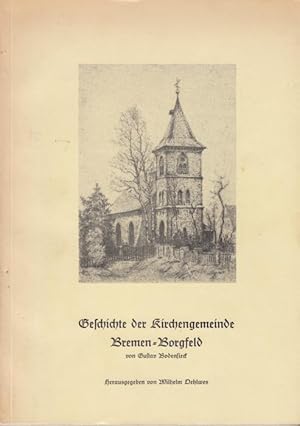 Geschichte der Kirchengemeinde Bremen-Borgfeld - Hrsg. Wilhelm Dehlwes (= Aus der Geschichte Borg...