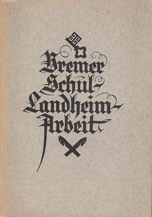 Bremer Schullandheimarbeit - Im Auftrag der Gauwaltung des Nationalsozialistischen Lehrerbundes G...