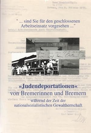 ".sind Sie für den geschlossenen Arbeitseinsatz vorgesehen." - "Judendeportationen" von Bremerinn...