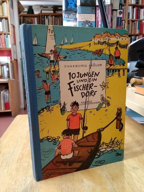 Zehn Jungen und ein Fischerdorf. (Einband: 10 Jungen und ein Fischerdorf). Ein abenteuerliches Ferienerlebnis. Illustrationen und Einband von Horst Hausotte. - Müller, Ingeborg,