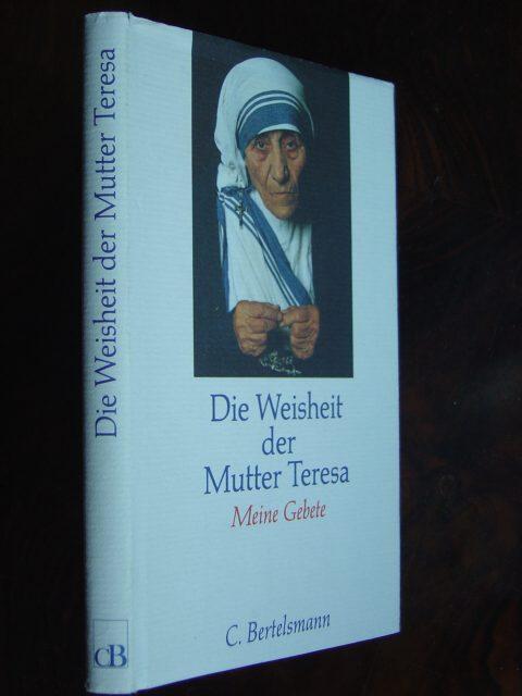 Die Weisheit der Mutter Teresa: Meine Gebete für Dich