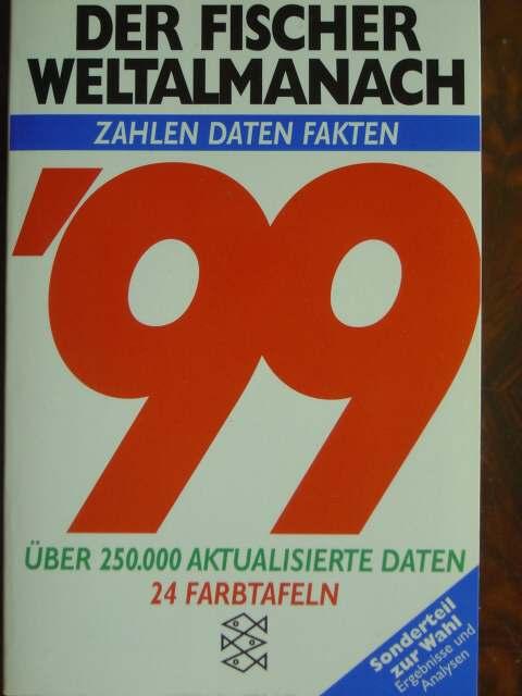 Der Fischer Weltalmanach '99: Zahlen, Daten, Fakten (Fischer Sachbücher)