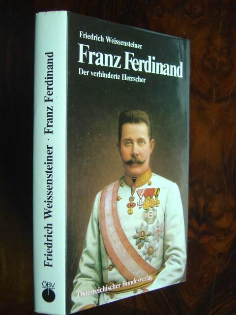 Franz Ferdinand, der verhinderte Herrscher