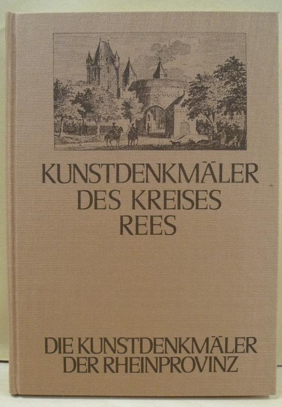 Die Kunstdenkmäler des Kreises Rees. Mit 6 Tafeln und 75 Abbildungen im Text. Reprint of the Edition Düsseldorf 1892