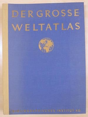 Der Grosse Weltatlas. Ausgabe B mit physikalischen Karten bearbeitet und mit der Hand gestochen i...