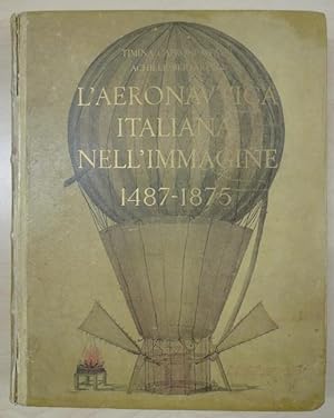 L'Aeronautica Italiana nell'immagine 1487-1875. Bibliografia di Guiseppe Boffito con aggiunte di ...