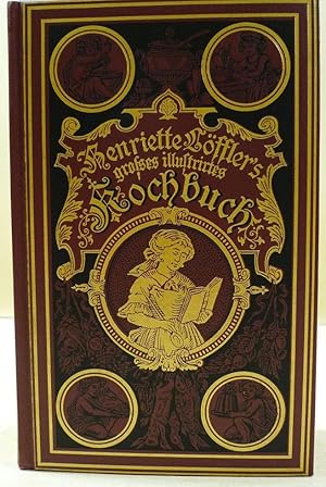 Henriette Löffler's grosses Illustrirtes Kochbuch für einfachen Tisch und die feine Küche