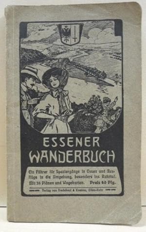 Essener Wanderbuch. Ein Führer für Spaziergänge in Essen und Ausflüge in der Umgebung, besonders ...