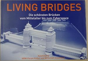 Living Bridges. Die schönsten Brücken vom Mittelalter bis zum Cyberspace. Ausstellung NRW-Forum K...