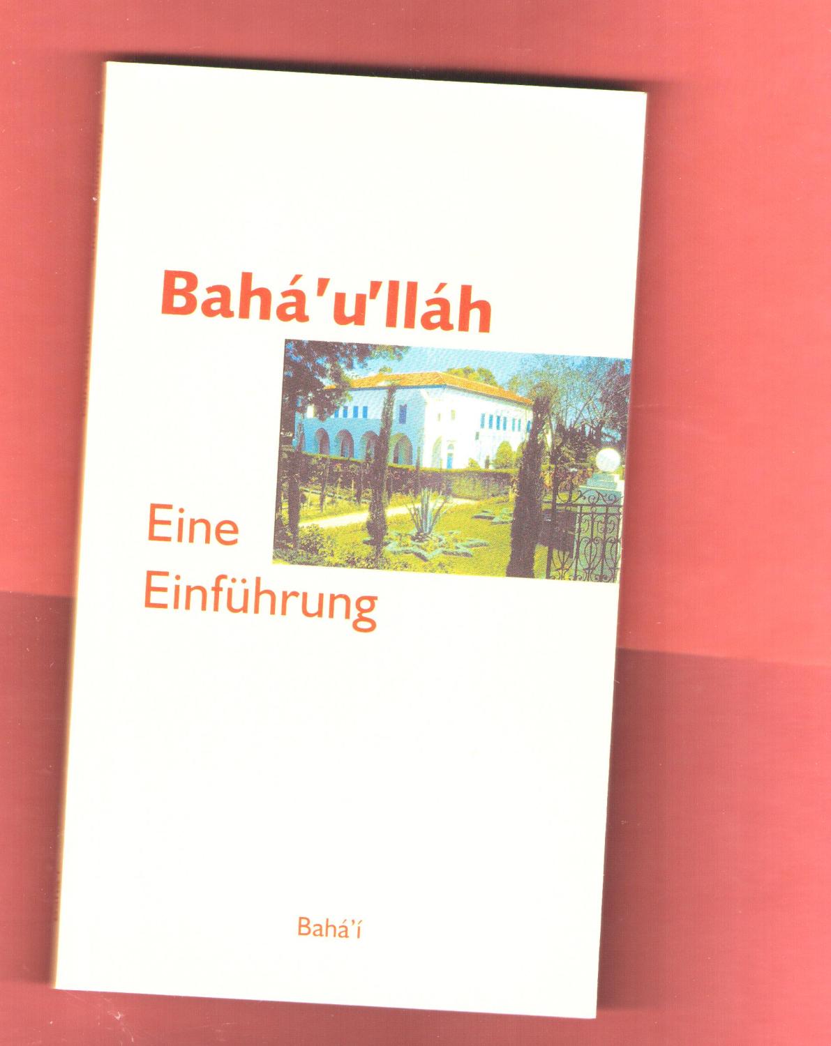 Bahá u lláh - Eine Einführung