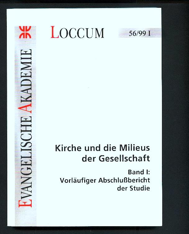 Kirche und die Milieus der Gesellschaft, Bd. I: Vorläufiger Abschlussbericht der Studie, Loccumer Protokolle 56/99 I.