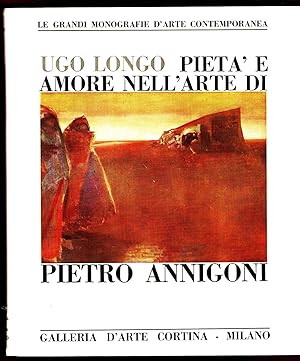 Pietà e amore nell arte di Pietro Annigoni.: Le grandi monografie d arte contemporanea.