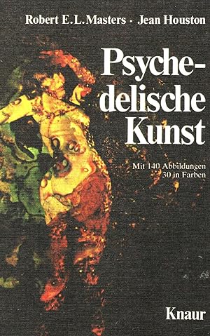 Psychedelische Kunst. Robert E. L. Masters ; Jean Houston. [Aus d. Amerikan. Dt. von Wolfgang u. ...