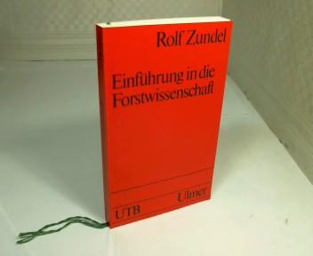 Einführung in die Forstwissenschaft. (= UTB für Wissenschaft / Uni-Taschenbücher - Band 1557). - Zundel, Rolf.