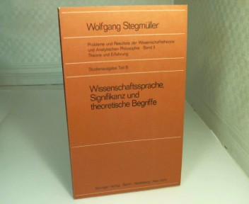 Wissenschaftssprache, Signifikanz und theoretische Begriffe. Das Problem der empirischen Signifikanz. Motive für die Zweistufentheorie der Wissenschaftssprache. Dispositionsprädikate und metrische Begriffe. Die Reichenbach-Nagel- Diskussion über die Grund - Stegmüller, Wolfgang.