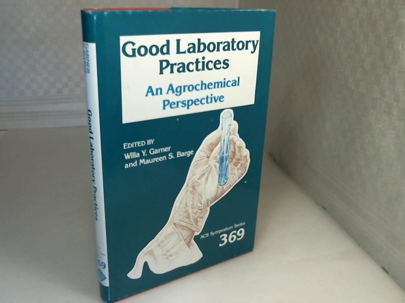 Good Laboratory Practices. An Agrochemical Perspectice. (= ACS Symposium Series - No. 369). - Garner, W.Y., Barge, M.S.