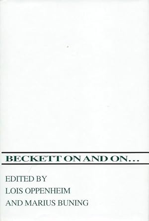 Beckett On and On. . Edited by Lois Oppenheim and Marius Buning.