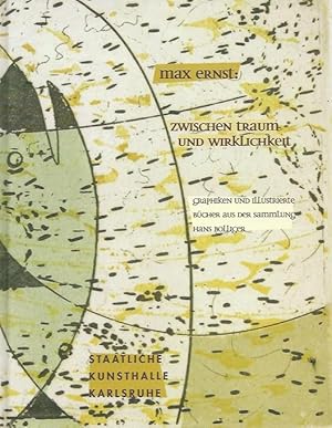 Zwischen Traum und Wirklichkeit. Graphiken und illustrierte Bücher aus der Sammlung Hans Bolliger...