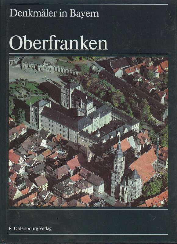 Denkmäler in Bayern. Band IV. Oberfranken. Ensembles - Baudenkmäler - Archäologische Geländedenkmäler. Luftaufnahmen von Otto Braasch.