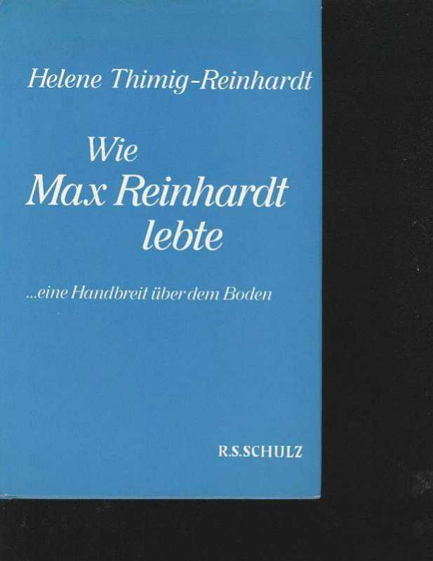 Thimig-Reinhardt wie Max Reinhardt lebte . eine handbreit über dem Boden, Schulz 1973, 372 Seiten, bebildert