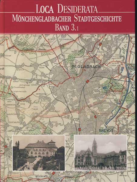 Loca Desiderata. Mönchengladbscher Stadtgeschichte. Band 3.1.