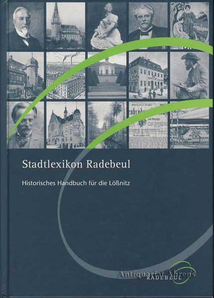 Stadtlexikon Radebeul: Historisches Handbuch für die Lössnitz