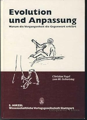 Evolution und Anpassung - warum die Vergangenheit die Gegenwart erklärt ; Christian Vogel zum 60....