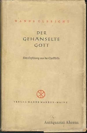 Der gehänselte Gott - Eine Erzählung aus der Chalkidike. geschrieben Herbst 1927