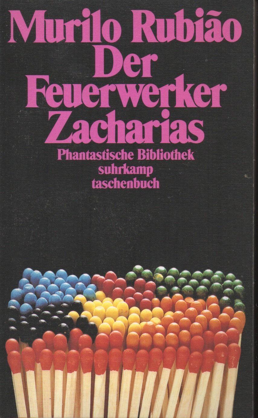 Der Feuerwerker Zacharias ; Erzählungen / Aus dem brasilianischen Portugiesisch und mit einem Nachwort von Ray-Güde Mertin - Rubiâo, Murilo