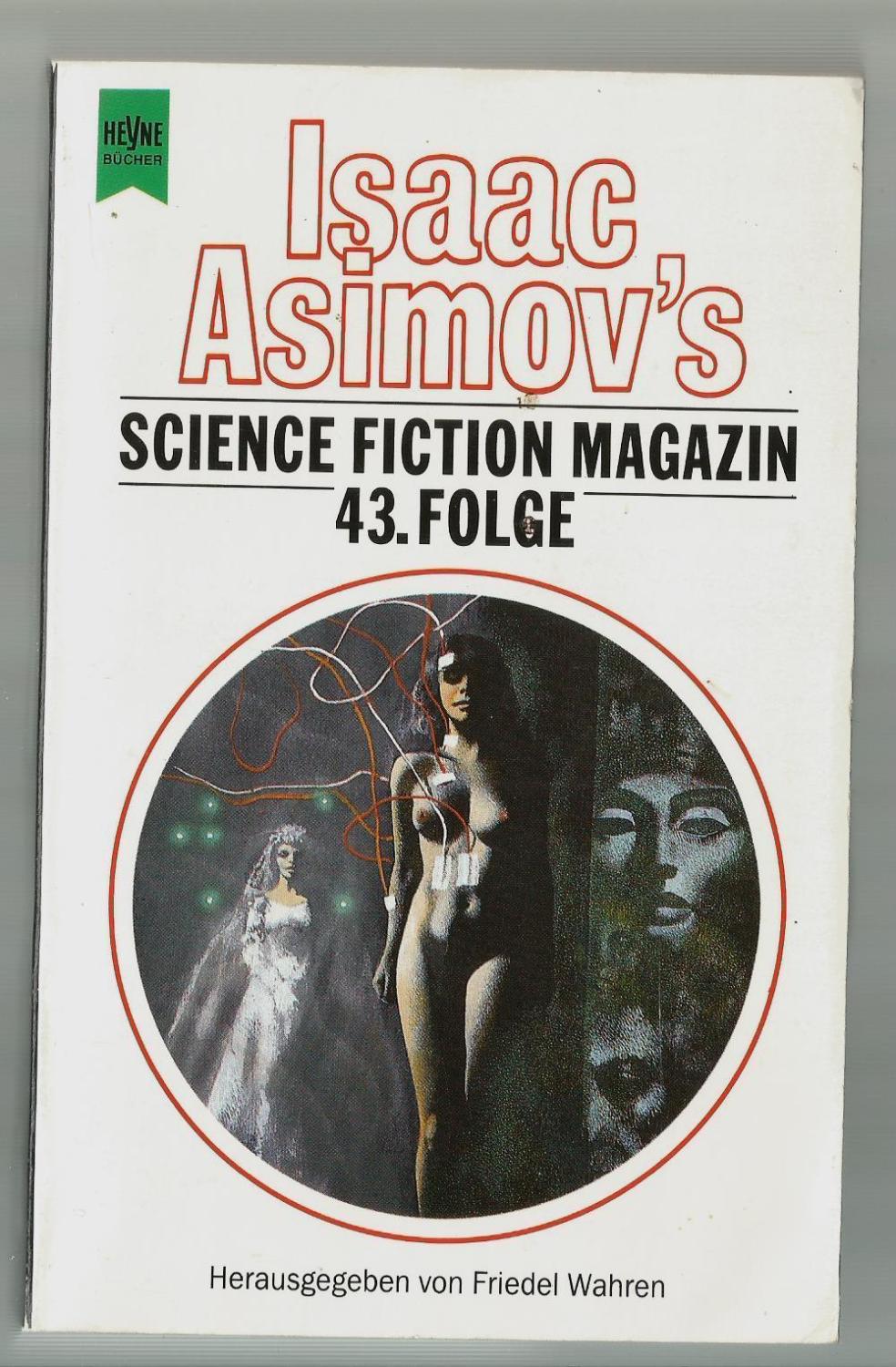 Isaac Asimovs Science Fiction Magazin, 43. Folge / Ausgewählt und herausgegeben von Friedel Wahren - Wahren, Friedel (Hrsg.)