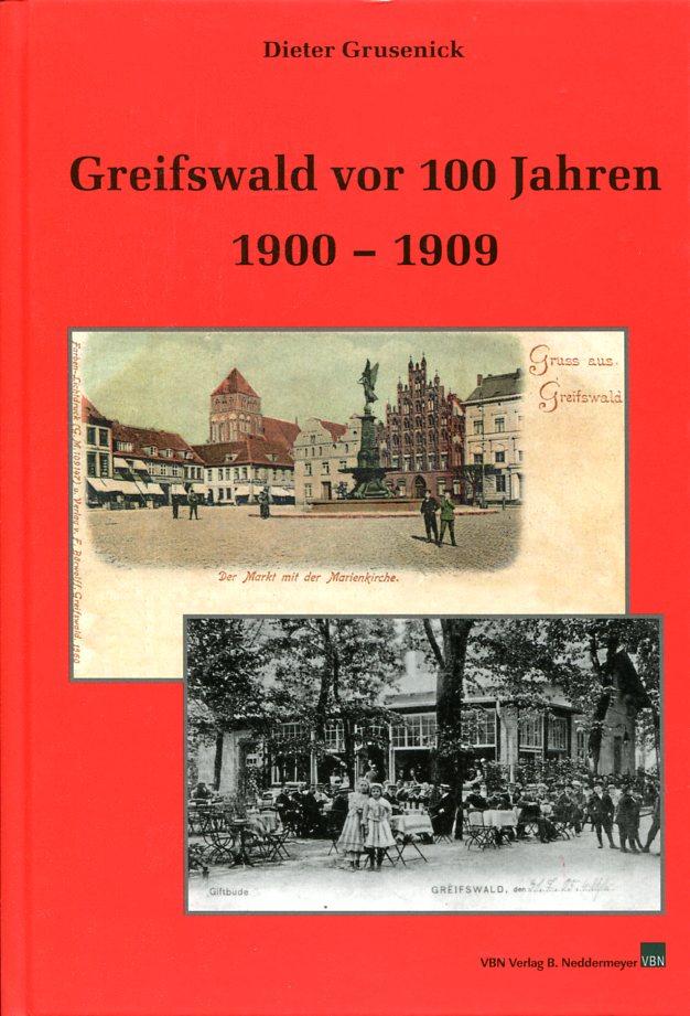 Greifswald vor 100 Jahren. Beiträge zur Greifswalder Stadtgeschichte. - Grusenick, Dieter.