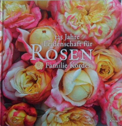 125 Jahre Leidenschaft für Rosen: Familie Kordes