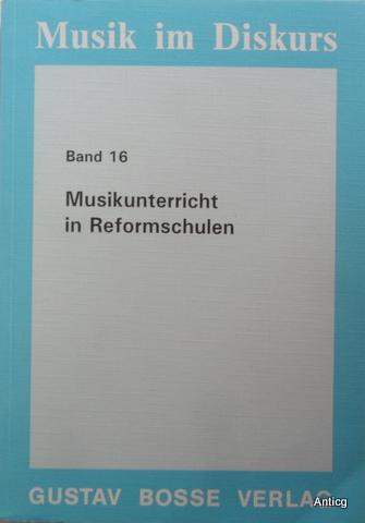 Musikunterricht in Reformschulen. Herausgegeben von GMP/VMP. - Helms, Siegmund (Hrsg.)