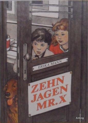Zehn jagen Mr. X. Mit einem Nachwort von Golo Mann. Übersetzt von Elga Abramowitz. Mit Illustrationen von Marta Hofmann. - Mann, Erika