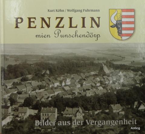 Penzlin mien Punschendörp. Bilder aus der Vergangenheit. - Köhn, Kurt und Wolfgang Fuhrmann