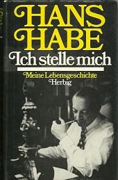 Ich stelle mich. Meine Lebensgeschichte. - Habe, Hans