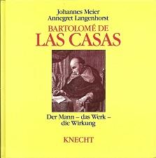 Bartolomé de Las Casas. Der Mann - das Werk - die Wirkung