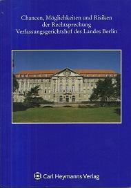 Chancen, Möglichkeiten und Risiken der Rechtsprechung. Verfassungsgerichtshof des Landes Berlin. Ansprachen anlässlich des Festaktes am 29. November 2007. - Diwell, Margret (Hrsg.)