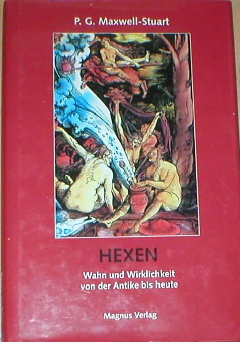 Hexen. Wahn und Wirklichkeit von der Antike bis heute.