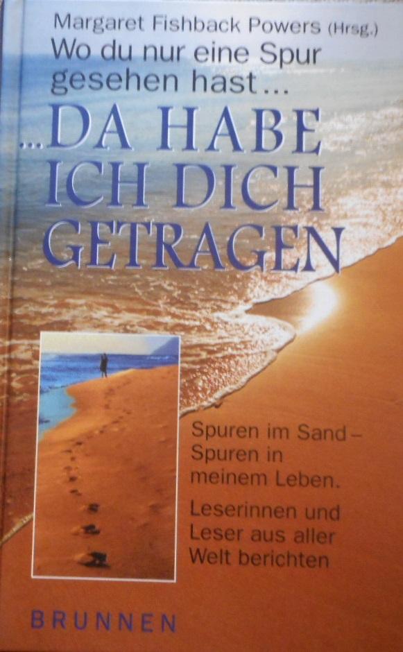 Wo du nur eine Spur gesehen hast... da habe ich dich getragen