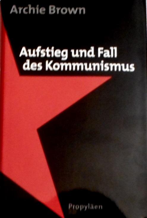 Aufstieg und Fall des Kommunismus