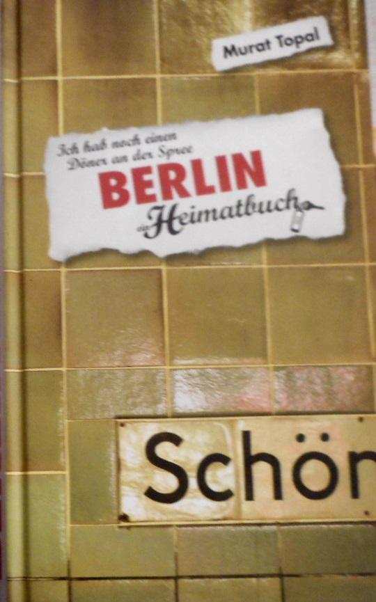 Berlin: Ich hab noch einen Döner an der Spree - ein Heimatbuch