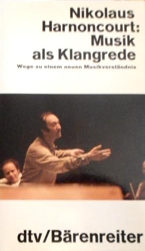 Musik als Klangrede : Wege zu e. neuen Musikverständnis ; Essays u. Vorträge. dtv ; 10500