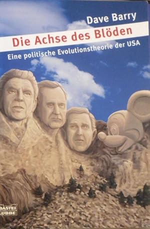 Die Achse des Blöden : eine politische Evolutionstheorie der USA. Aus dem amerikan. Engl. von Edi...