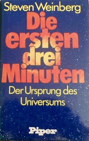 Die ersten drei Minuten : d. Ursprung d. Universums. Mit e. Vorw. von Reimar Lüst. [Aus d. Amerik...