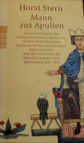 Mann aus Apulien : die privaten Papiere des italienischen Staufers Friedrich II., römisch-deutsch...